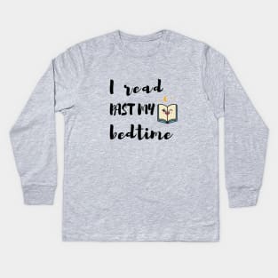 I Read past my bedtime, Book lovers gift Kids Long Sleeve T-Shirt